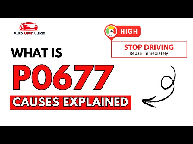 What is P0677: Engine Error Code Causes Explained