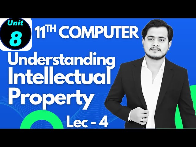 Understanding Intellectual Property | 11th Computer - Chapter 8 - Lec 4