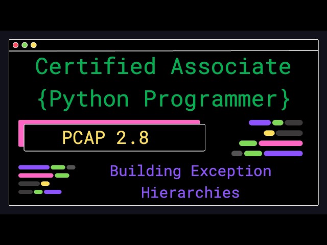 PCAP 2.8 - Building Exception Hierarchies - Certified Associate Python Programmer