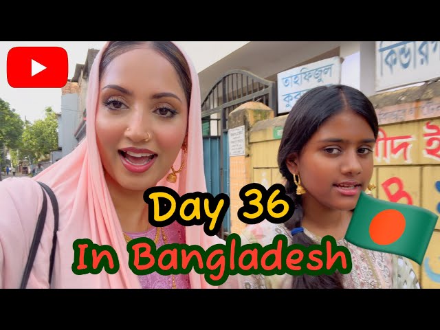 Day 36 in Bangladesh - Day out with Asiyah