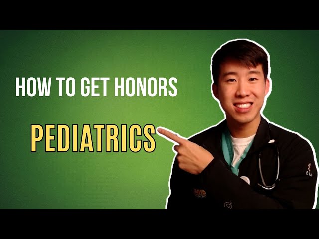 Guide To Pediatrics (How To Get Honors!)