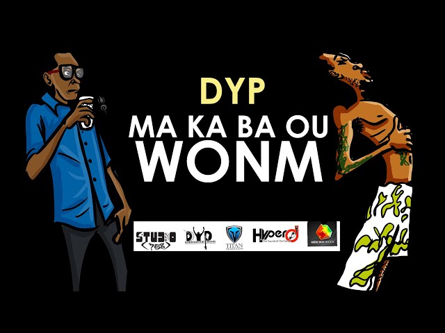 DYP - Ma Ka Ba Ou Wonm