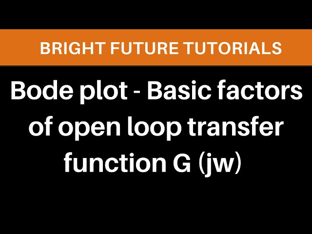 Bode plot basic factors |  Basic factors of G ( jw ) | Basic factors of open loop transfer function