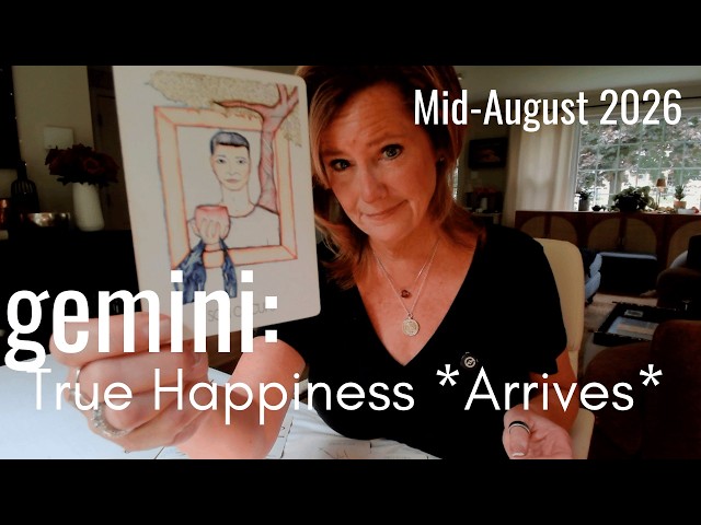 GEMINI Mid August 2026 : True Happiness Arrives UNEXPECTEDLY