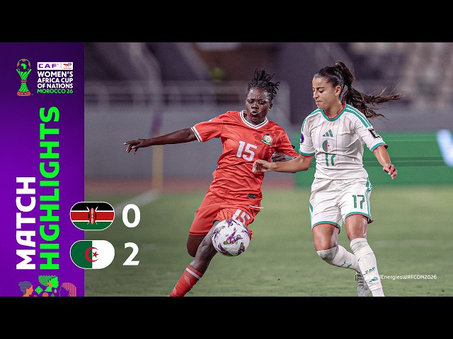 Kenya 0-2 Algeria | Match Highlights l TotalEnergies WAFCON 2026 l Group A