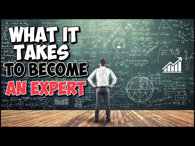 What It Takes To Become An Expert