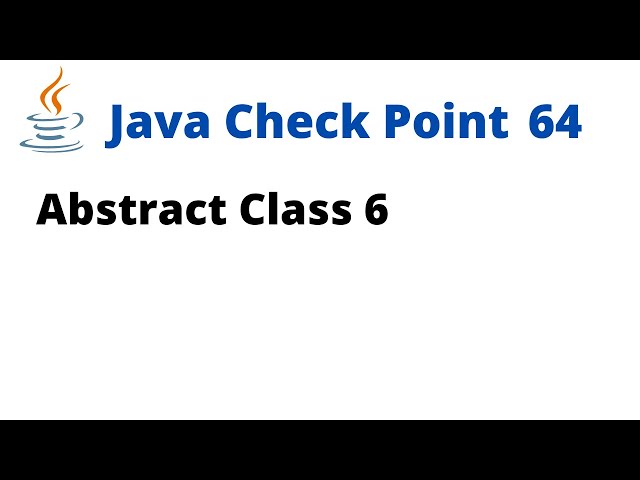 Java Check Point 64 - Abstract Class 6