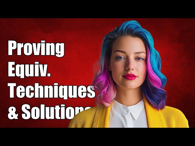 Proving Program Equivalence: Techniques, Challenges, and Solutions Explained