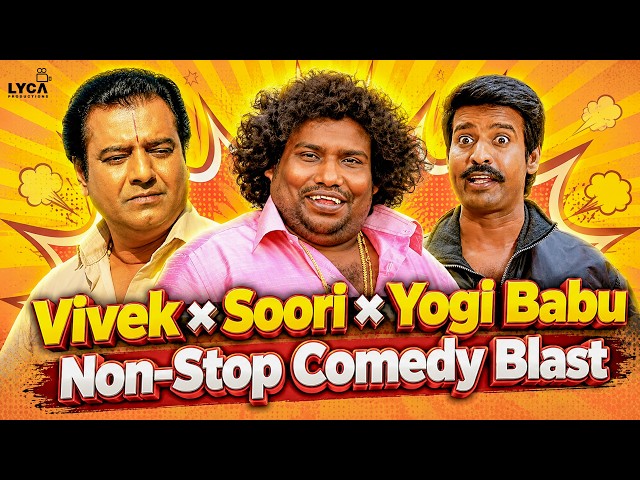 Non-Stop Comedy Scenes😂 - Yogi Babu × Soori × Vivek | Back to Back Comedy Scenes 🤣| Lyca Productions