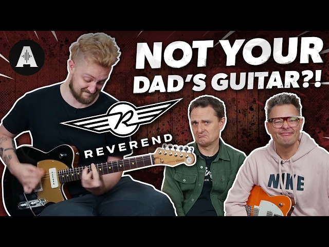 Not Your Dad's Guitars!? - Reverend Guitars!