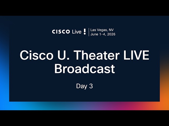 The Cisco U. Theater LIVE Broadcast at #CiscoLive US 2026 - Day 3