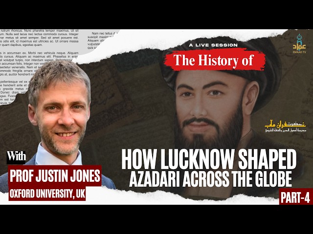 Oxford Prof. Explains || How Lucknow Shaped Azadari Across the Globe!