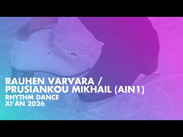 RAUHEN / PRUSIANKOU (AIN 1) Junior Ice Dance Rhytm Dance | Xi'An 2026