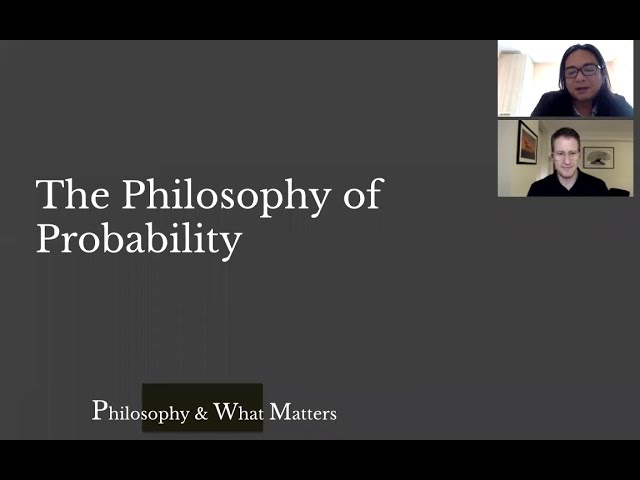 Philosophy & What Matters. Ep. 19: The Philosophy of Probability with Branden Fitelson (NEU)