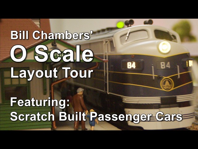 Bill Chambers' O Scale 3 Rail Layout Tour Featuring His Collection of Scratch Built Passenger Cars
