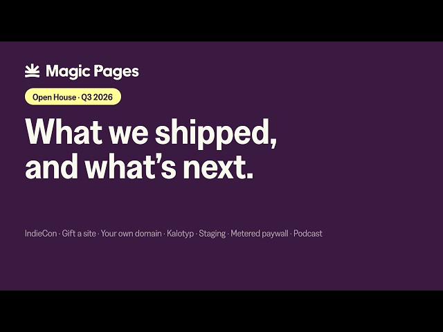 Magic Pages Open House Q3 2026: Staging Sites, Metered Paywalls & an Open-Source Image Editor