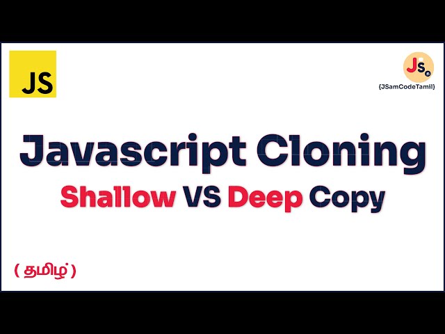 Different ways to Shallow and Deep Copy Objects in Tamil | JavaScript Object Cloning