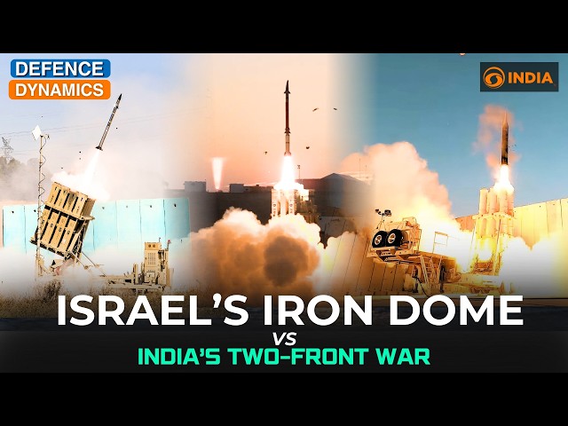 Israel’s Iron Dome Vs India’s Two-Front War | Defence Dynamics