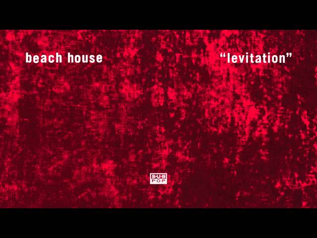 Beach House - Levitation