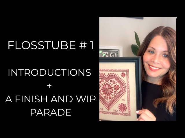 FlossTube #1: Cross Stitch Finishes & WIP parade from my Needlework Nook!