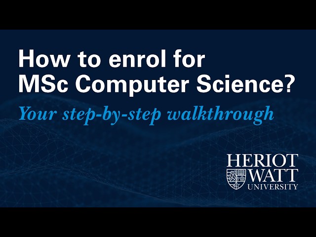 How to enrol for MSc Computer Science - Step-by-step walkthrough | Heriot-Watt Online