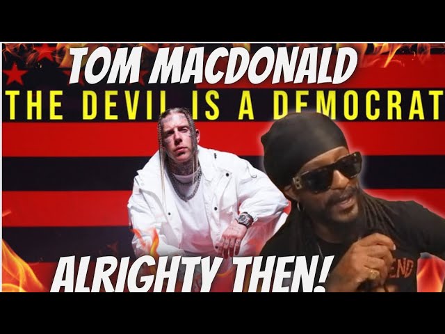 Tom Macdonald - The Devil Is A Democrat | Tom "Demc-Rapping" AGAIN! | REACTION