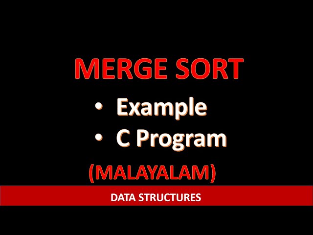 Merge Sort | C program with example | Malayalam tutorial