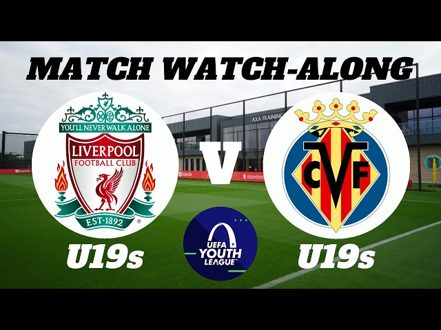 LIVERPOOL U-19 vs VILLARREAL U-19 - Live Match Watch Along