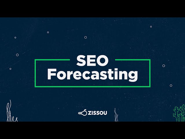 SEO Forecasting | ZISSOU