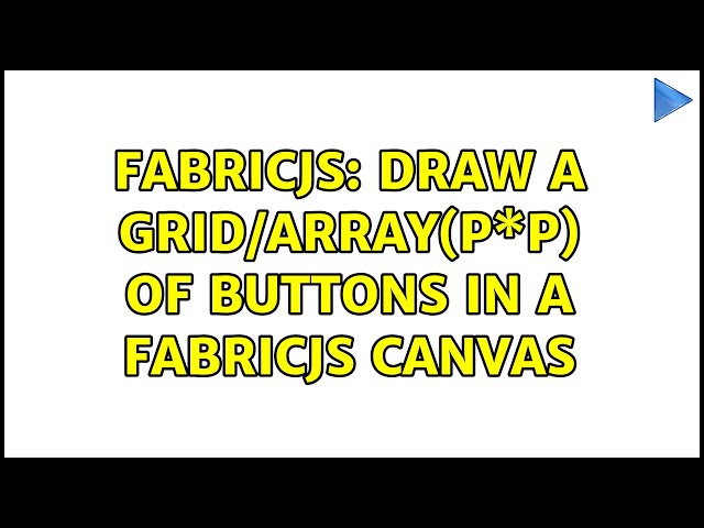 FabricJs: Draw a grid/array(p\*p) of buttons in a FabricJs Canvas