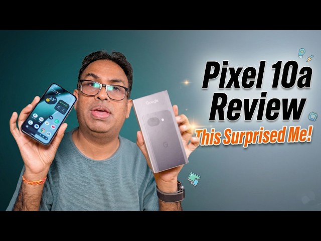 Google Pixel 10a Review - Never Thought I'll Like it