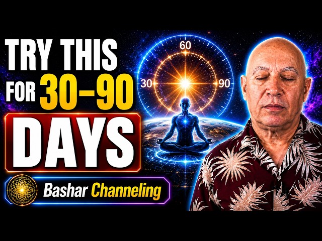 Bashar Reveals the 30–90 Day Practice That Could Change Your Reality | Bashar Channeling