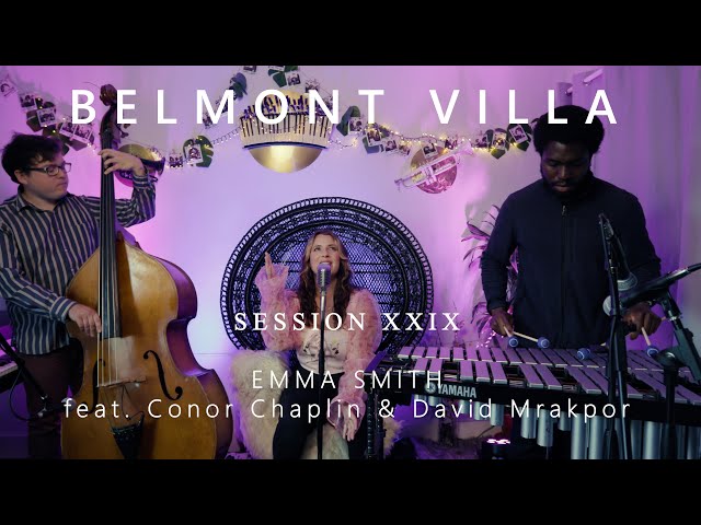 EMMA SMITH - Live at @BELMONT_VILLA - SESSION XXIX - feat. Conor Chaplin & David Mrakpor