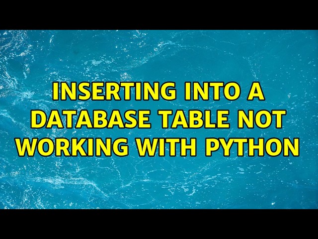 Inserting into a database table not working with Python