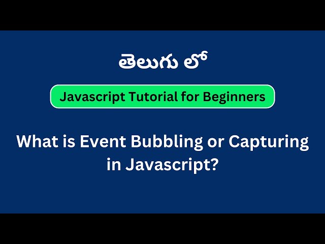 What is Event Bubbling and Event Capturing in Javascript-javascript tutorial for beginners in Telugu
