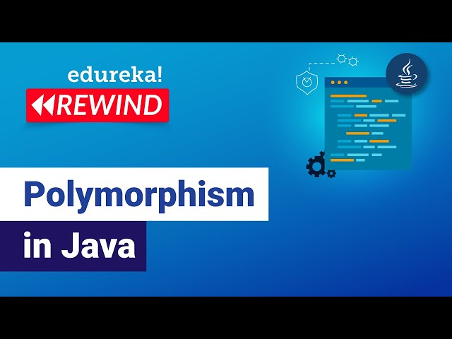 Polymorphism in Java | Method Overloading & Overriding in Java | Java Tutorial | Edureka Rewind - 2