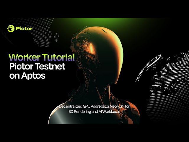 Worker Tutorial | Pictor Network Testnet Campaign on Aptos