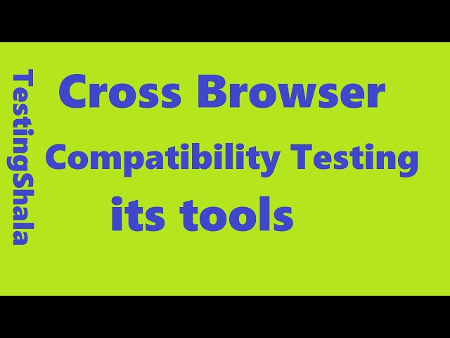 cross browser compatibility testing and its tools | testingshala | manual testing concepts