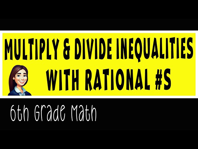 Multiply & Divide Inequalities with Rational Numbers