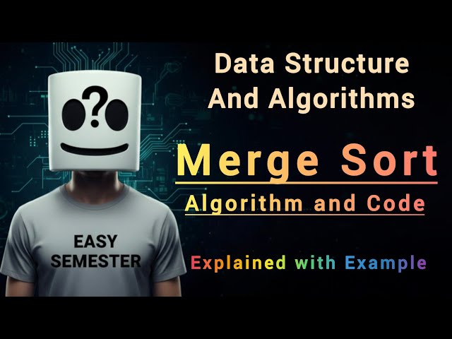 Merge Sort Algorithm | How Merge Sort Works | Algorithm & Code | DSA