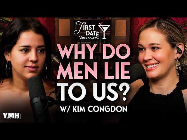 Why Do Men Lie To Women? w/ Kim Congdon | First Date with Lauren Compton