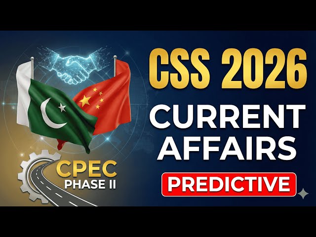 CSS 2026 Current Affairs Predictive. Pakistan-China Strategic Partnership and CPEC Phase II