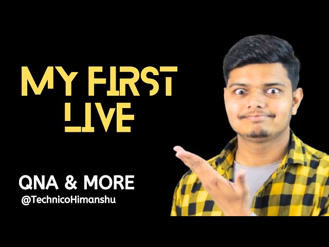 My First Live | Technico Himanshu