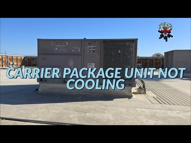 THE CARRIER PACKAGE UNIT IS NOT COOLING