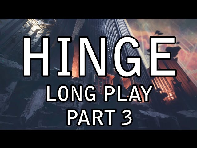 Hinge VR - Long Play Part 3