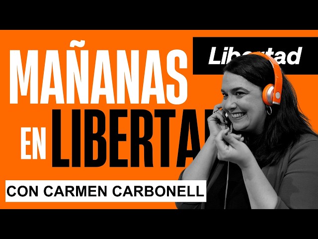 🔴 DIRECTO | Mañanas en Libertad con Carmen Carbonell 29 07 2026