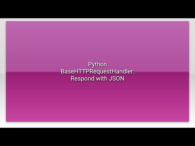 Python BaseHTTPRequestHandler: Respond with JSON