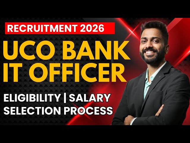 UCO Bank IT Officer Vacancy 2026 🔥 | Eligibility | Salary | Selection Process | Apply Online