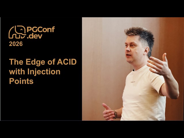 The Edge of ACID with Injection Points (PGConf.dev 2026)
