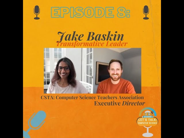 Episode 8: Jake Baskin, Executive Director of CSTA (Computer Science Teachers Association)